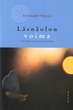 Tolle, Eckhart: Läsnäolon voima : tie henkiseen heräämiseen