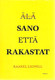 Lignell, Raakel: Älä sano että rakastat