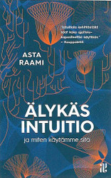 Raami, Asta: Älykäs intuitio - ja miten käytämme sitä