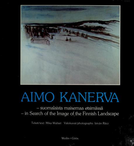 Waltari, Mika: Aimo Kanerva: Suomalaista maisemaa etsimässä