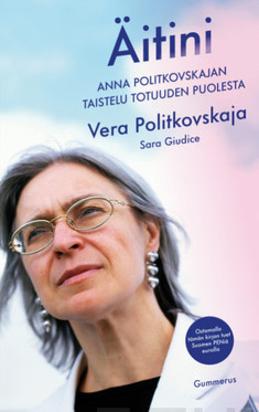 Politkovskaja, Vera: Äitini - Anna Politkovskajan taistelu totuuden puolesta