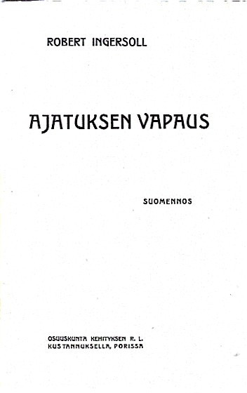 Ingersoll, Robert: Ajatuksen vapaus miehille, naisille ja lapsille : esitelmä