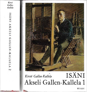 Gallen-Kallela, Kirsti: Isäni Akseli Gallen-Kallela I-II