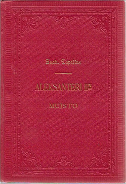 Topelius, Zacharias: Keisarin ja suurruhtinaan Aleksanteri II:sen muisto ...