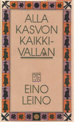 Leino, Eino: Alla kasvon kaikkivallan : mystillinen trilogia
