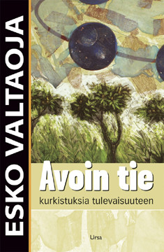 Valtaoja, Esko: Avoin tie - Kurkistuksia tulevaisuuteen