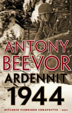 Beevor, Antony: Ardennit 1944 - Hitlerin viimeinen uhkayritys