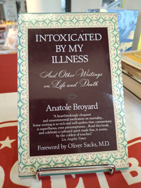 Broyard, Anatole: Intoxicated by my illness - And other writings on Life and Death