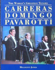 Jones, Millicent: The World's Greatest Tenors : Carreras, Domingo, Pavarotti