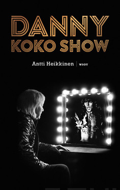 Heikkinen, Antti: Danny - Koko show