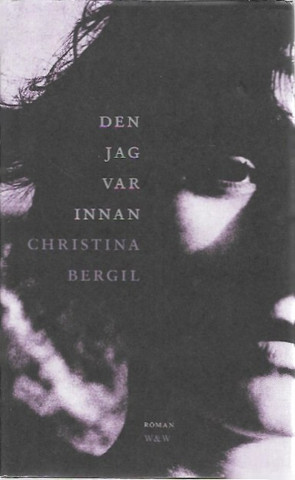 Bergil, Christina: Den jag var innan