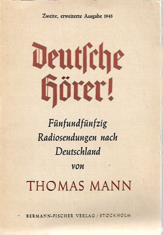 Mann, Thomas: Deutsche Hörer! : 55 Radiosendungen nach Deutschland 