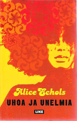 Echols, Alice: Uhoa ja unelmia : 60-luvun jälkijäristyksiä