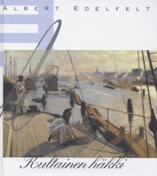 Kämäräinen, Eija: Albert Edelfelt : kultainen häkki