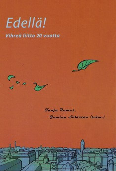 Remes, Tanja & Sohlstén, Jemina: Edellä! - Vihreä liitto 20 vuotta