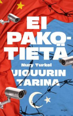 Turkel, Nury: Ei pakotietä - Uiguurin tarina