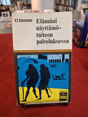 Stanislavski, K.S: Elämäni näyttämötaiteen parissa
