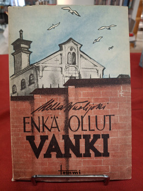 Wuolijoki, Hella: Enkä ollut vanki - Tuokiokuvia vankilasta