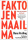 Rosling Hans et al: Faktojen maailma, Asiat ovat paremmin kuin luulet