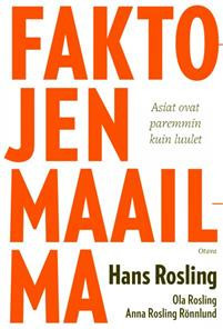 Rosling Hans et al.: Faktojen maailma - Asiat ovat paremmin kuin luulet