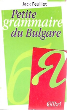 Jack Feuillet: Petite grammaire du bulgare 