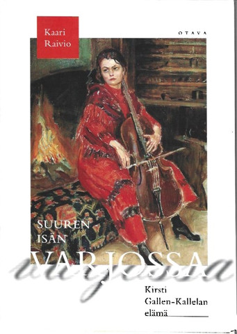 Gallen-Kallela, Kirsti: Suuren isän varjossa : Kirsti Gallen-Kallelan elämä