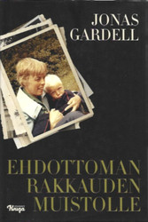 Gardell, Jonas: Ehdottoman rakkauden muistolle