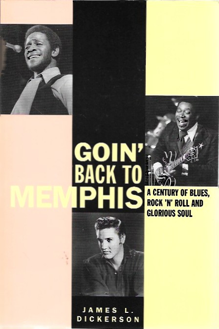 Dickerson,James: Goin' back to Memphis : a century of blues, rock...