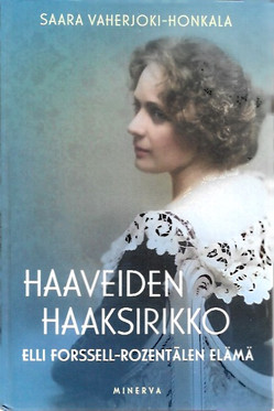 Vaherjoki-Honkala, Saara: Haaveiden haaksirikko : Elli Forssell-Rozentālen elämä