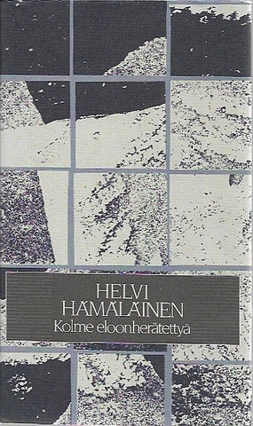 Hämäläinen, Helvi: Kolme eloonherätettyä : romaani