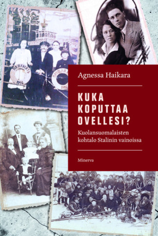 Haikara, Agnessa: Kuka koputtaa ovellesi? : kuolansuomalaisten kohtalo Stalinin vainoissa