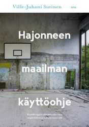 Sutinen, Ville-Juhani: Hajonneen maailman käyttöohje