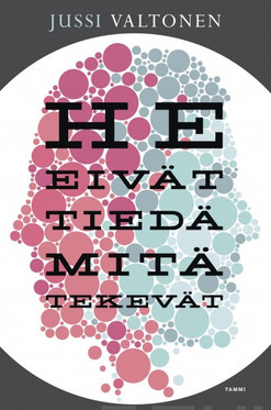 Valtonen, Jussi: He eivät tiedä mitä tekevät