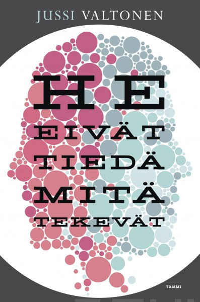 Valtonen, Jussi: He eivät tiedä mitä tekevät