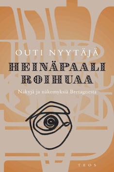 Nyytäjä, Outi: Heinäpaali roihuaa - Näkyjä ja näkemyksiä Bretagnesta