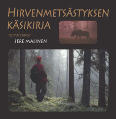 Malinen, Jere (toim.): Hirvenmetsästyksen käsikirja