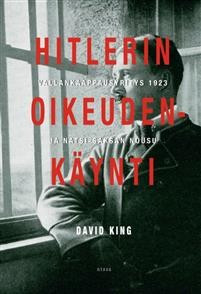 King, David: Hitlerin oikeudenkäynti - vallankaappausyritys 1923 ja natsi-Saksan nousu