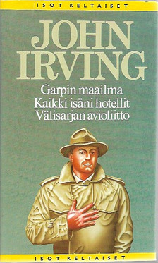 Irving, John: Garpin maailma - Kaikki isäni hotellit - Välisarjan avioliitto