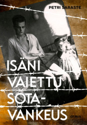 Saraste, Petri: Isäni vaiettu sotavankeus