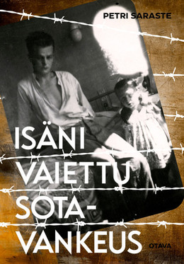 Saraste, Petri: Isäni vaiettu sotavankeus