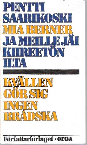 Saarikoski, Pentti & Berner, Mia: Ja meille jäi kiireetön ilta - Kvällen gör sig ingen brådska