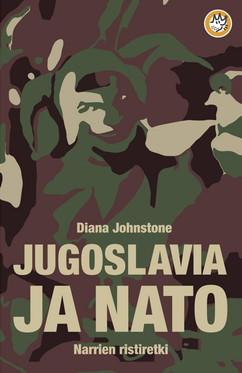 Johnstone, Diana: Jugoslavia ja Nato - Narrien ristiretki
