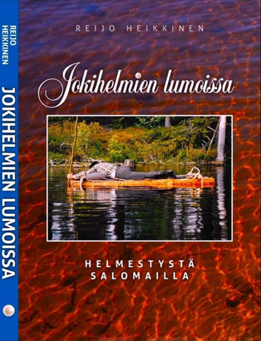 Heikkinen, Reijo: Jokihelmien lumoissa: Helmestystä salomailla