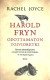 Joyce, Rachel: Harold Fryn odottamaton toivioretki