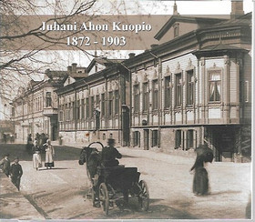 Vuorikari, Outi: Juhani Ahon Kuopio 1872-1903