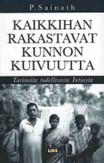 Sainath, P.: Kaikkihan rakastavat kunnon kuivuutta - Tarinoita todellisesta Intiasta