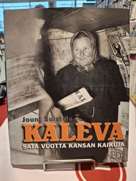 Suistola, Jouni: Kaleva - Sata vuotta kansan kaikuja