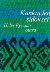 Pyysalo, Helvi: Kankaiden sidokset