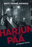 Joensuu, Matti Yrjänä: Harjunpää ja kapteeni Karhu