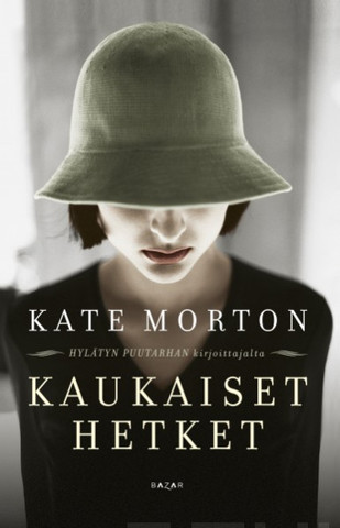 Morton, Kate: Kaukaiset hetket